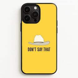 Don't Say That iPhone 13 Pro Max Case