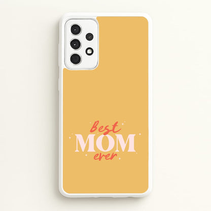 Best Mom Ever Galaxy A52 / A52s Case
