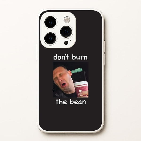 Don't Burn The Bean iPhone 15 Pro Max Case