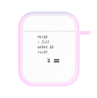 Maybe I Just Wanna Be Yours AirPods Case