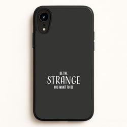 Be The Strange You Want To Be iPhone XR Case