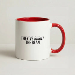 They've Burnt The Bean Red Mug