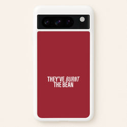 They've Burnt The Bean Google Pixel 8 Pro Case