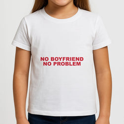 No Boyfriend No Problem Girls T-Shirt