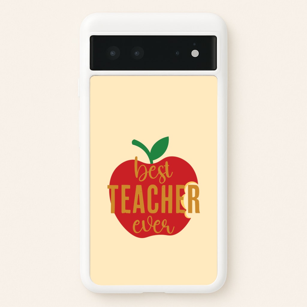 Apple Best Teacher Ever Google Pixel 6 Case