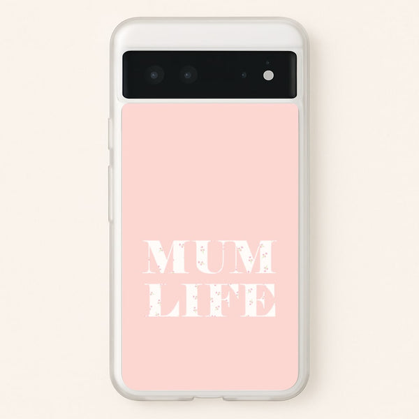 Mum Life Google Pixel 6 Case