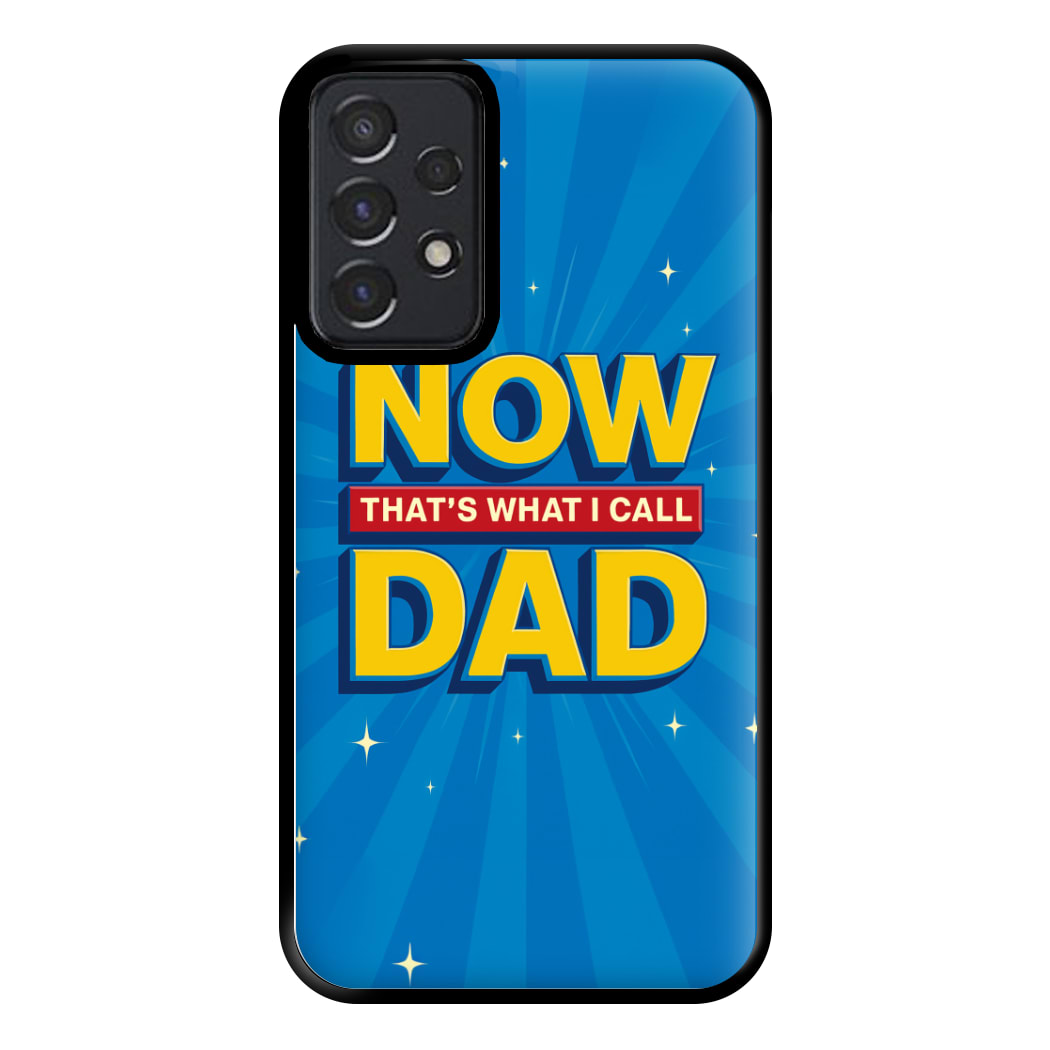 Now That's What I Call Dad - Father's Day Galaxy A52 / A52s Case