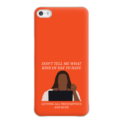 Don't Tell Me What Kind Of Day To Have iPhone 5 / 5s / SE 2016 Case