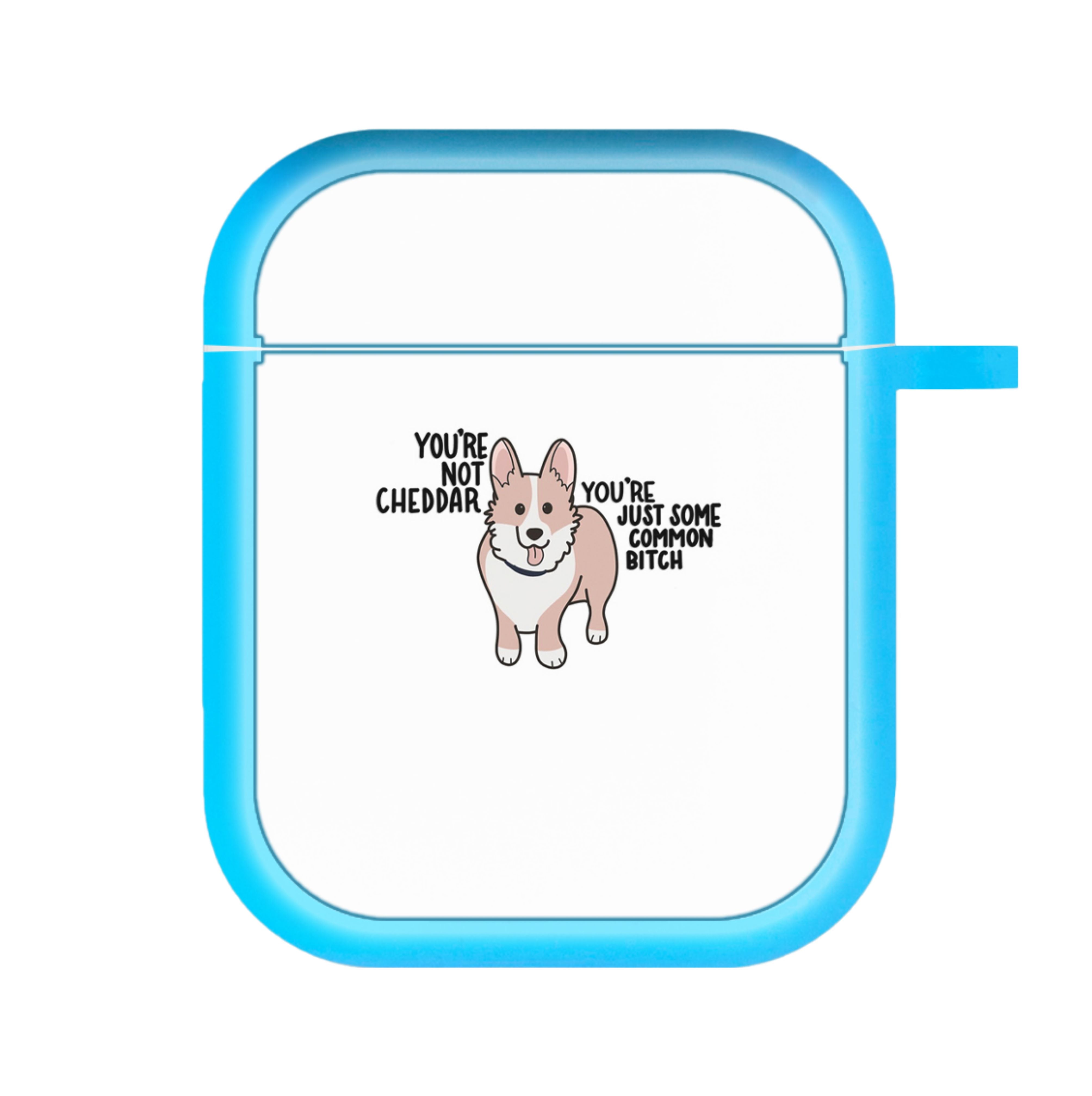 You're Not Cheddar - B99 AirPods Case