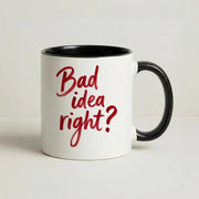 Bad Idea Right Mug 4