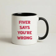Fiver Says You're Wrong Mug 4