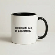 Don't Push Me Mate Mug 4