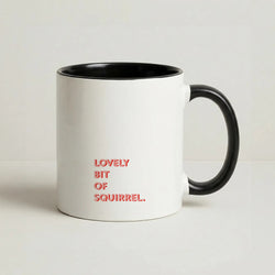 Lovely Bit Of Squirrel - FND Coffee Black Mug