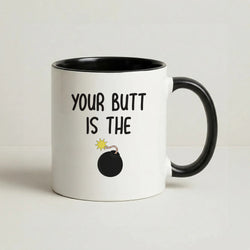 Your Butt Is The Bomb - B99 Coffee Black Mug