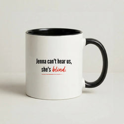 Jenna Can't Hear Us, She's Blind - PLL Coffee Black Mug