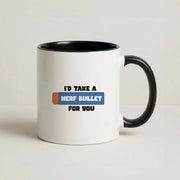 I'd Take A Nerf Bullet For You - Funny Quotes Mug 4