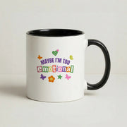 Maybe I'm Too Emotional Mug 4