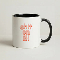 Shit On It - FND Coffee Black Mug