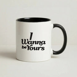 I Wanna Be Yours Coffee Black Mug