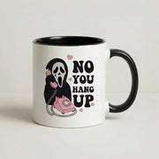 No You Hang Up Mug 4