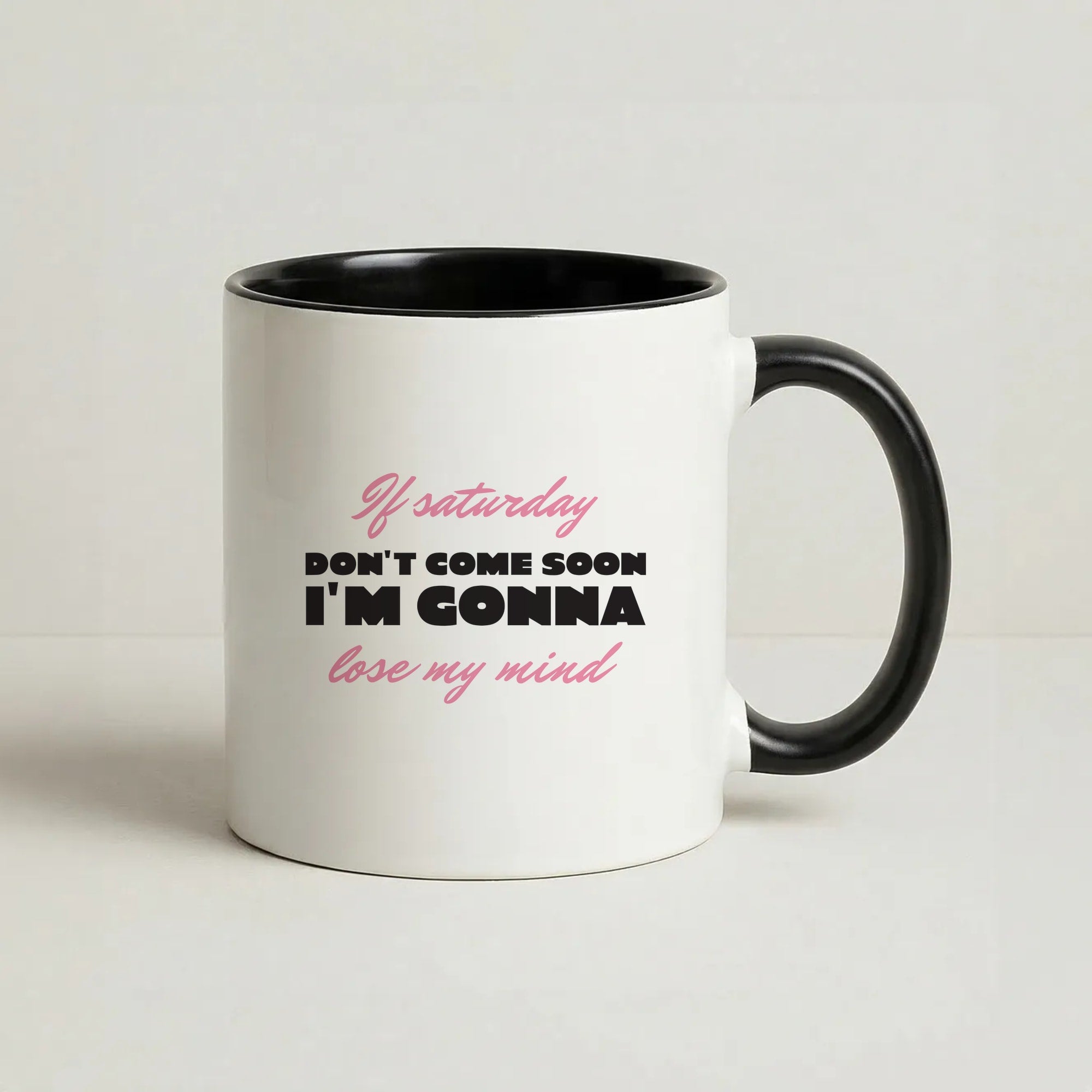 If Saturday Don't Come Soon Coffee Black Mug