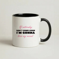 If Saturday Don't Come Soon Coffee Black Mug