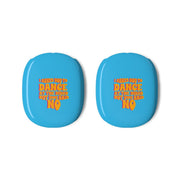I Asked You To Dance At The Disco But You Said No - Bust Band AirPods Max Case 3