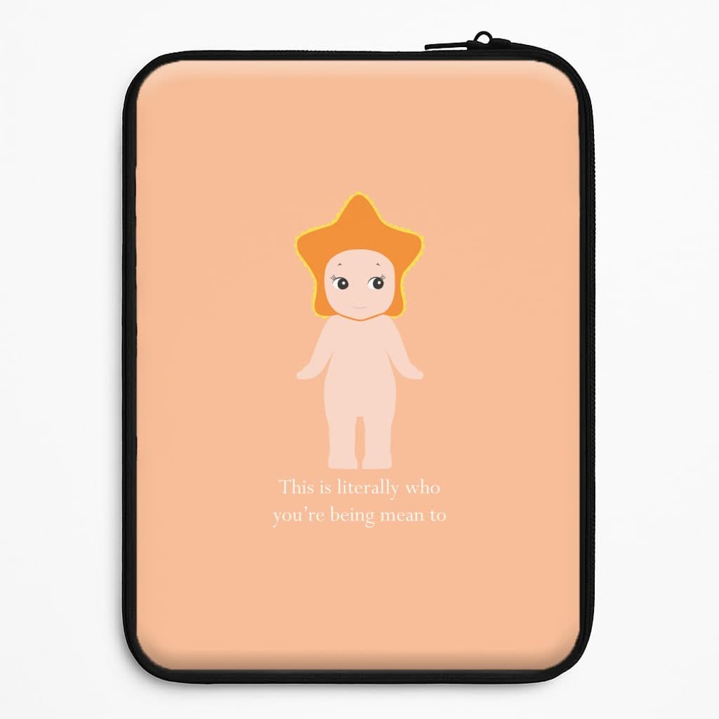 This Is Literally Who You're Being Mean To Universal Laptop Sleeve