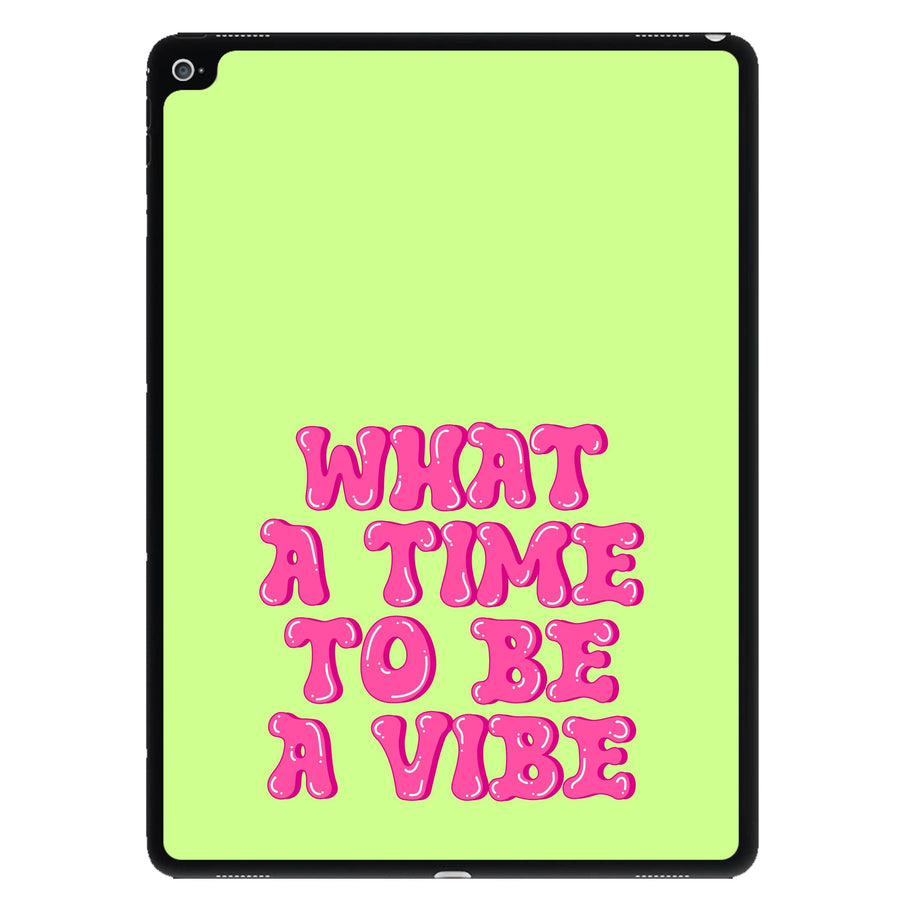 What A Time To Be A Vibe - Aesthetic Quote iPad Case