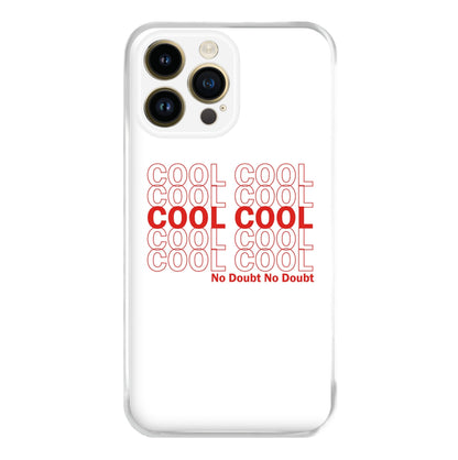 Cool Cool Cool No Doubt White - B99 Phone Case