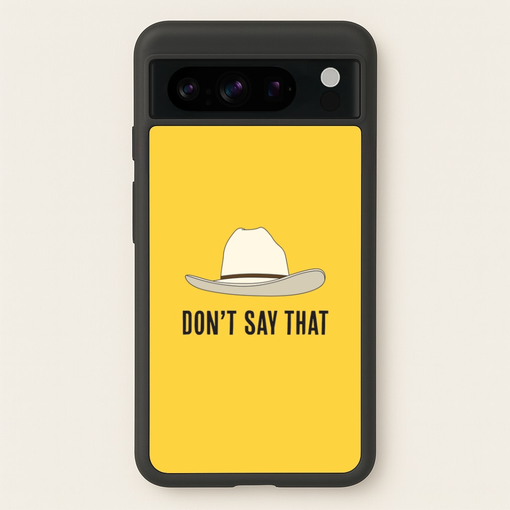 Don't Say That Google Pixel 8 Pro Case