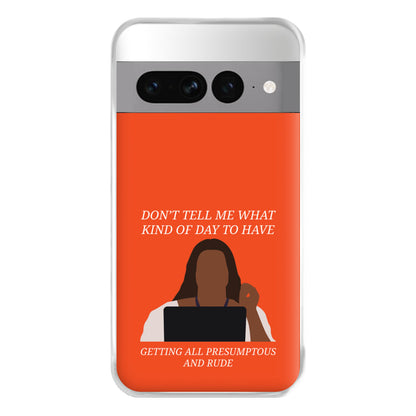 Don't Tell Me What Kind Of Day To Have Google Pixel 7 Pro Case