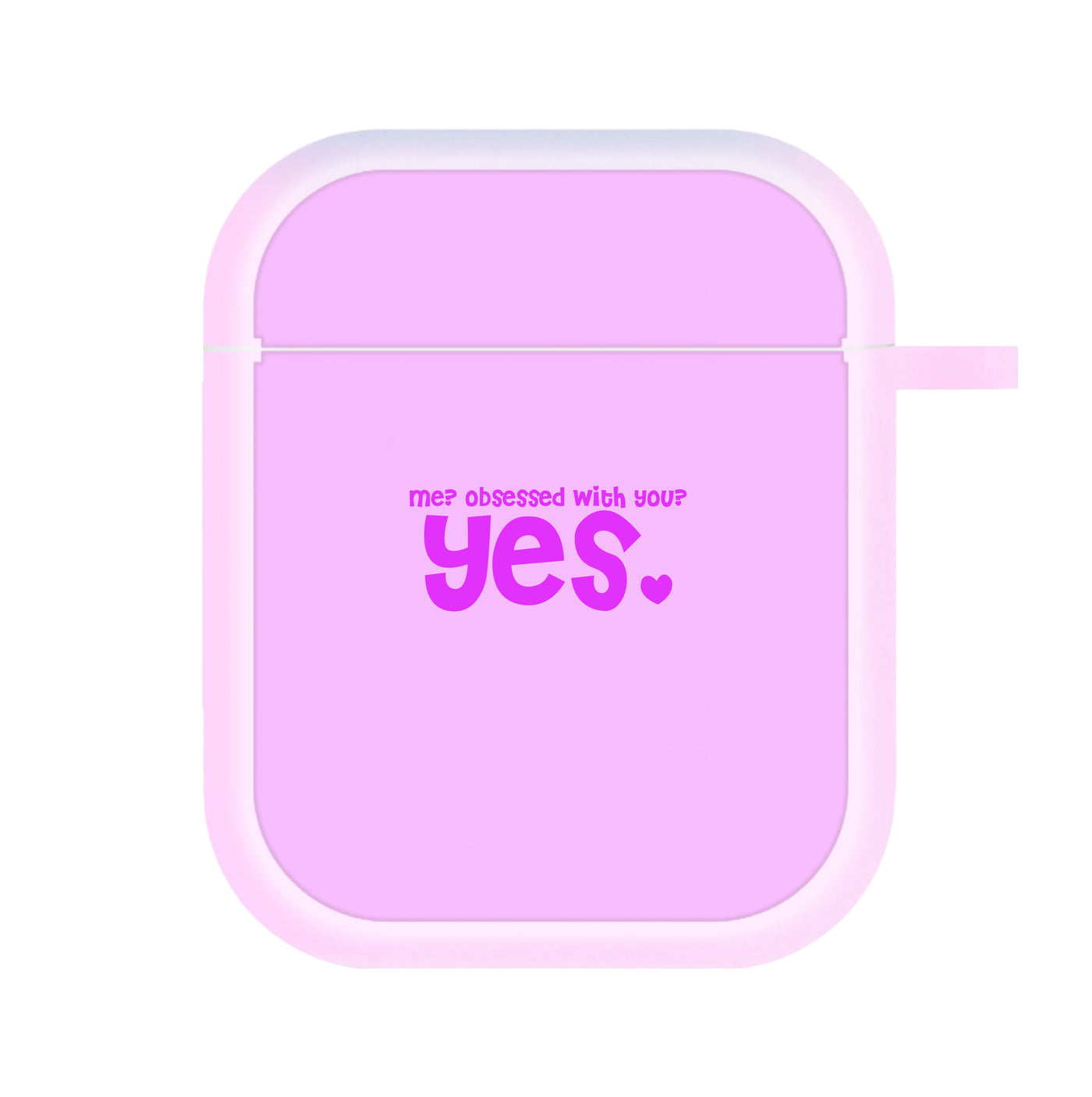 Me? Obessed With You? Yes - TikTok Trends AirPods Case