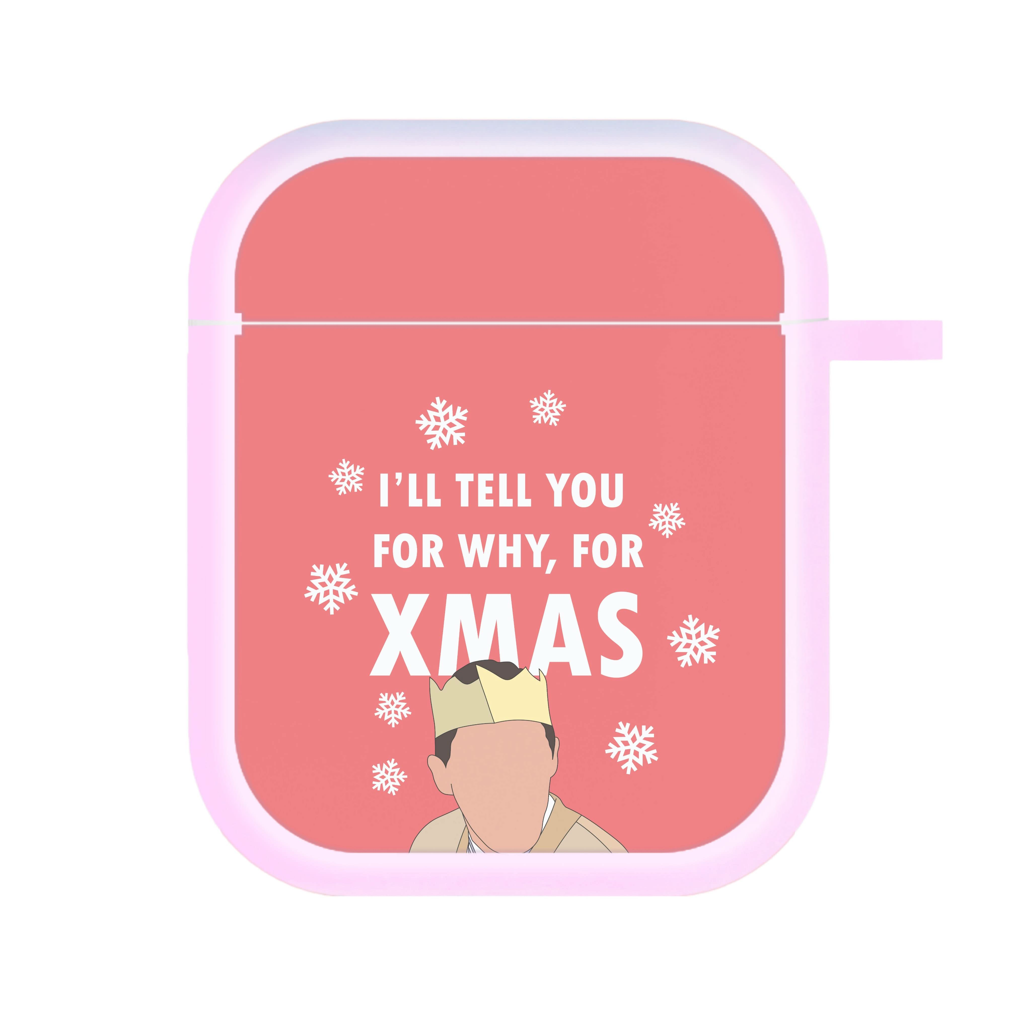 I'll Tell You For Why, For Xmas AirPods Case