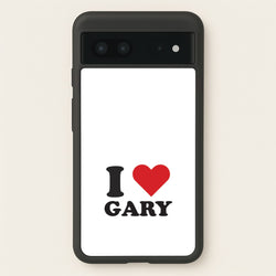 I Love Gary Google Pixel 7 Case