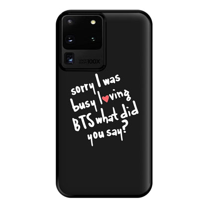 Sorry I Was Busy Loving K-Pop Band Phone Case