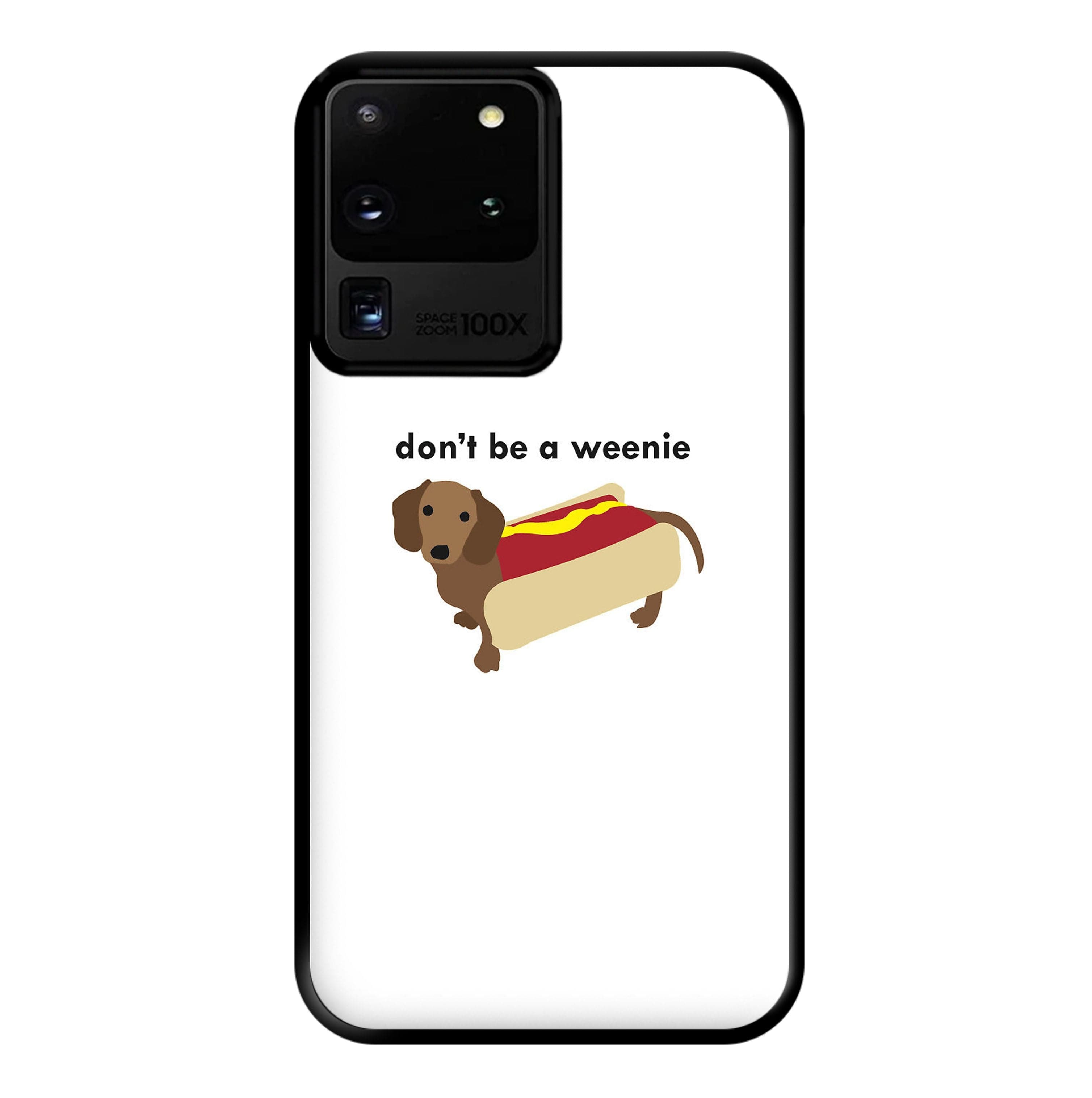 Don't Be A Weenie - Dachshund Phone Case