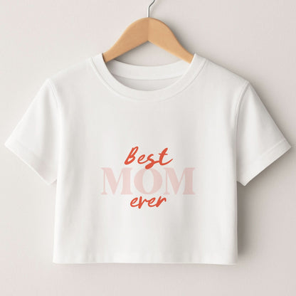 Best Mom Ever Crop Top