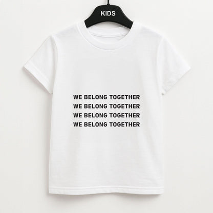 Belong Together Kids Unisex T-Shirt