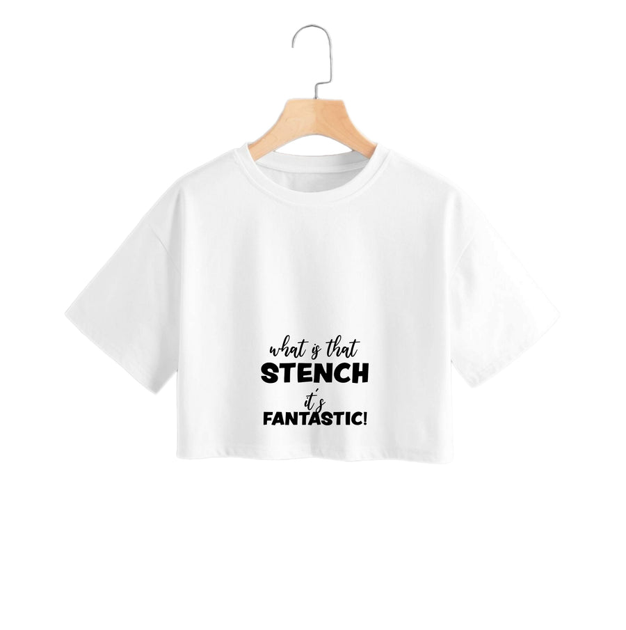 What Is That Stench It's Fantastic - Grinch Crop Top
