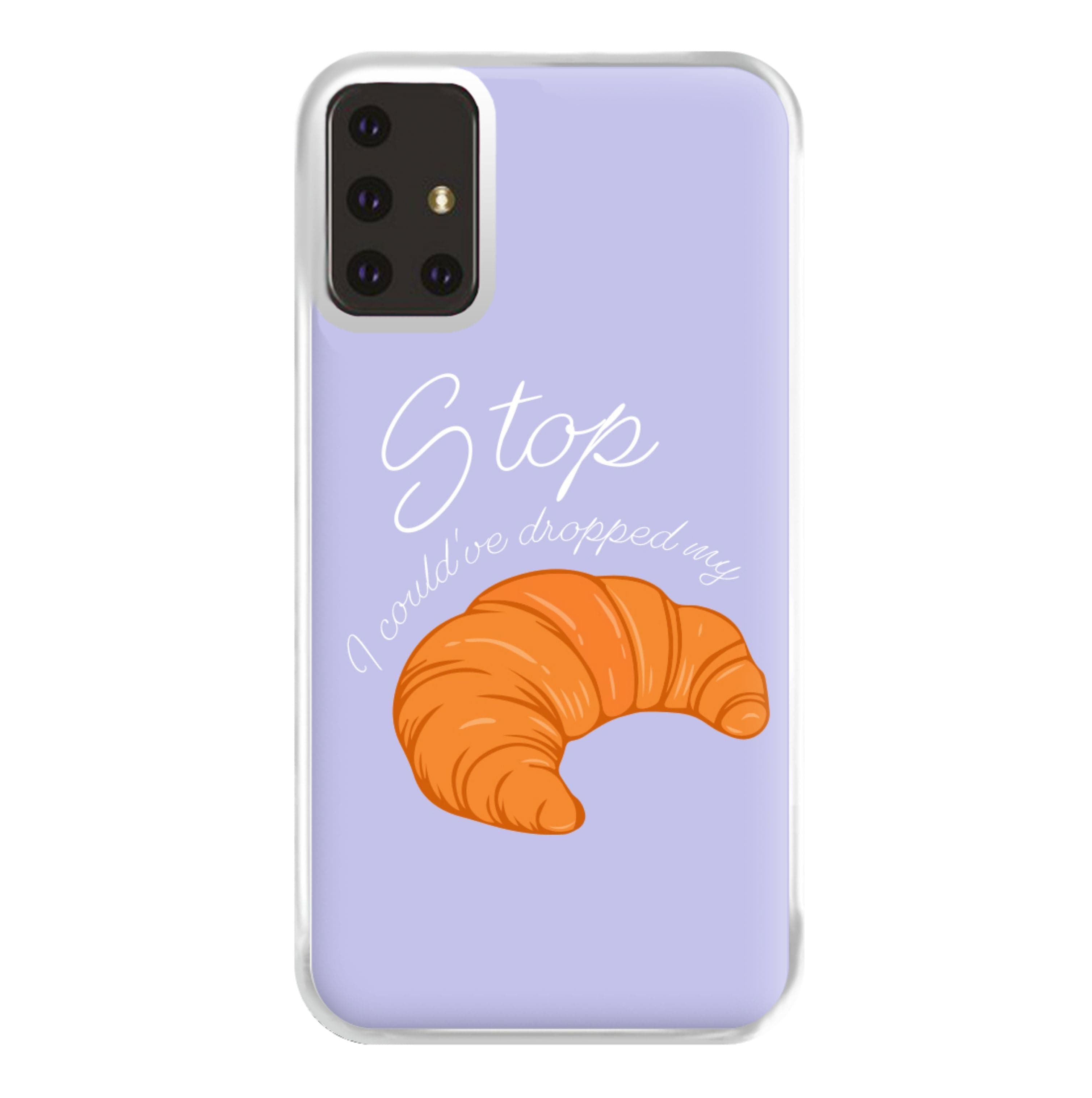 Stop I Could Have Dropped My Croissant - TikTok Phone Case