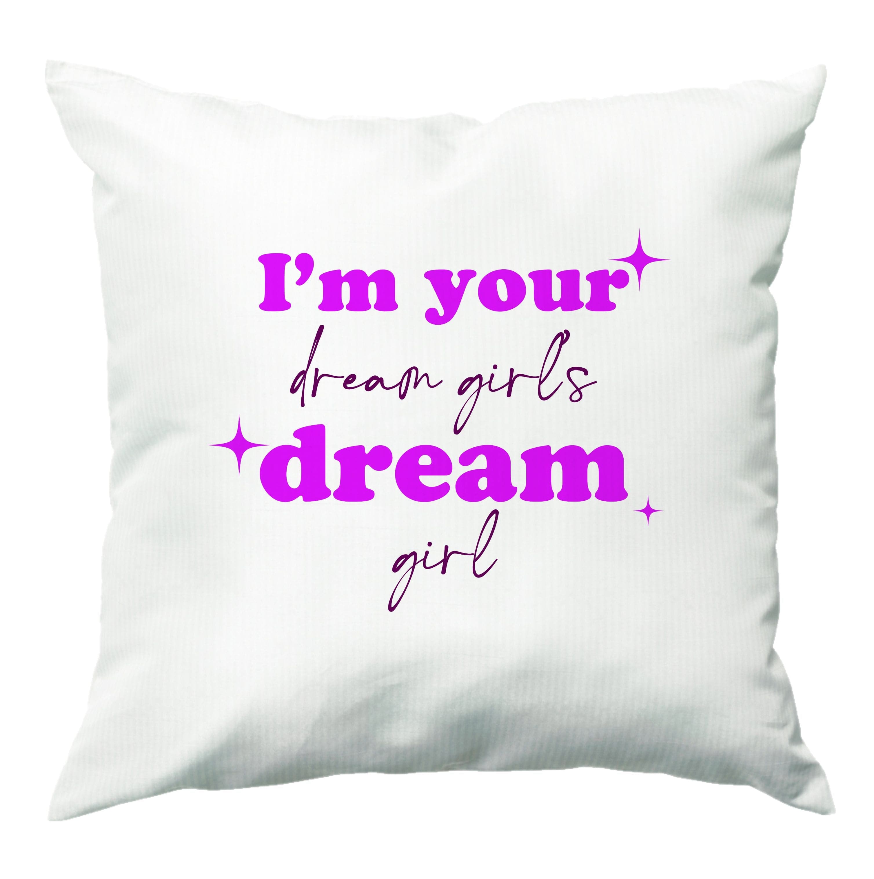 I'm Your Dream Girls Dream Girl - Chappell Cushion