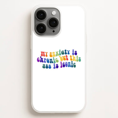 My Anxiety Is Chronic But This Ass Is Iconic - TikTok Phone Case for iPhone, Samsung Galaxy and Google Pixel