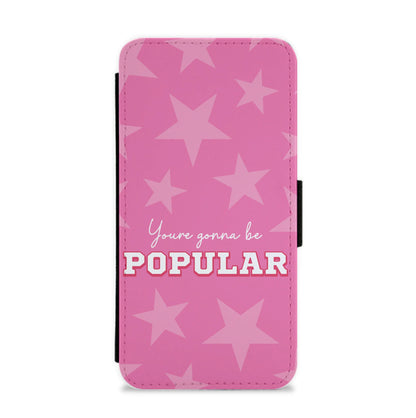 You're Gonna Be Popular Flip / Wallet Phone Case