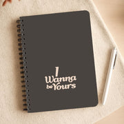 I Wanna Be Yours Notebook 3