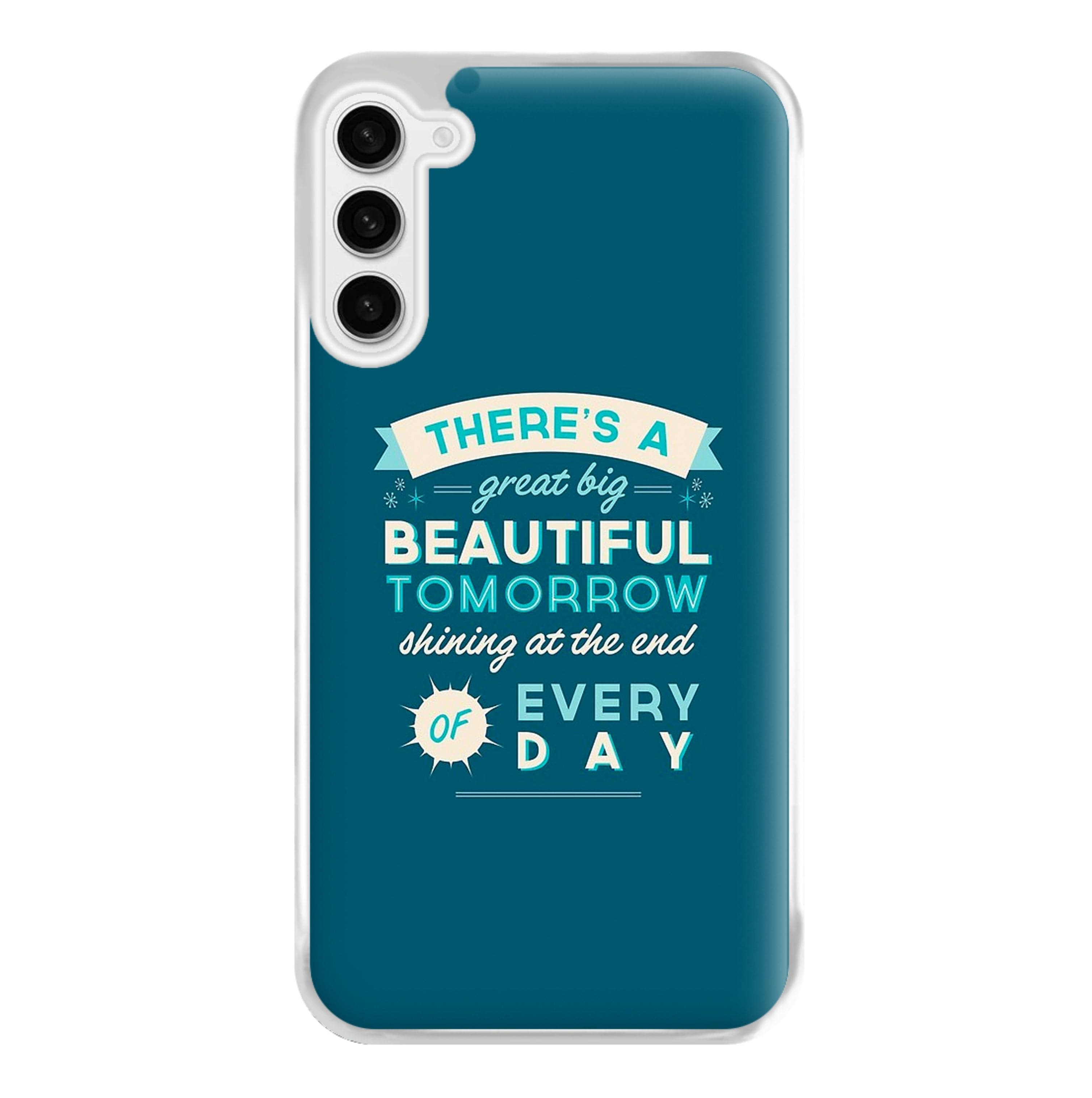 There's A Great Big Beautiful Tomorrow Phone Case