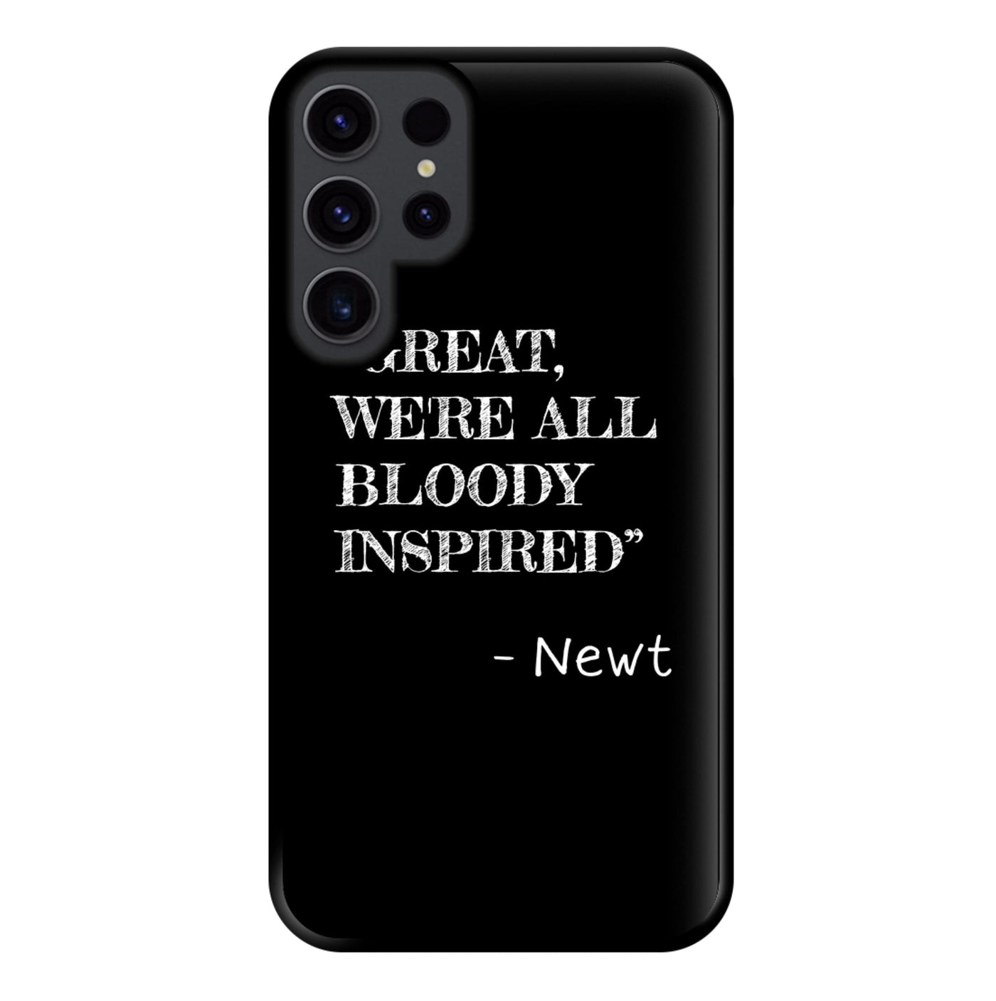Great, We're All Bloody Inspired - Newt Phone Case