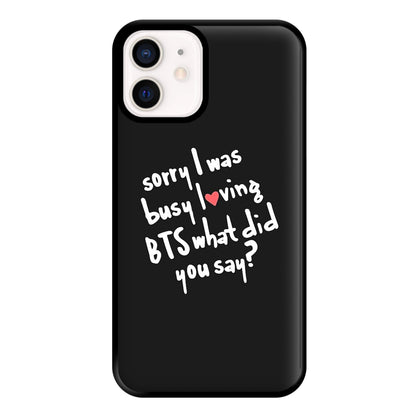 Sorry I Was Busy Loving K-Pop Band Phone Case