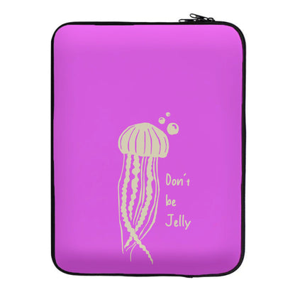 Don't Be Jelly - Sealife Laptop Sleeve