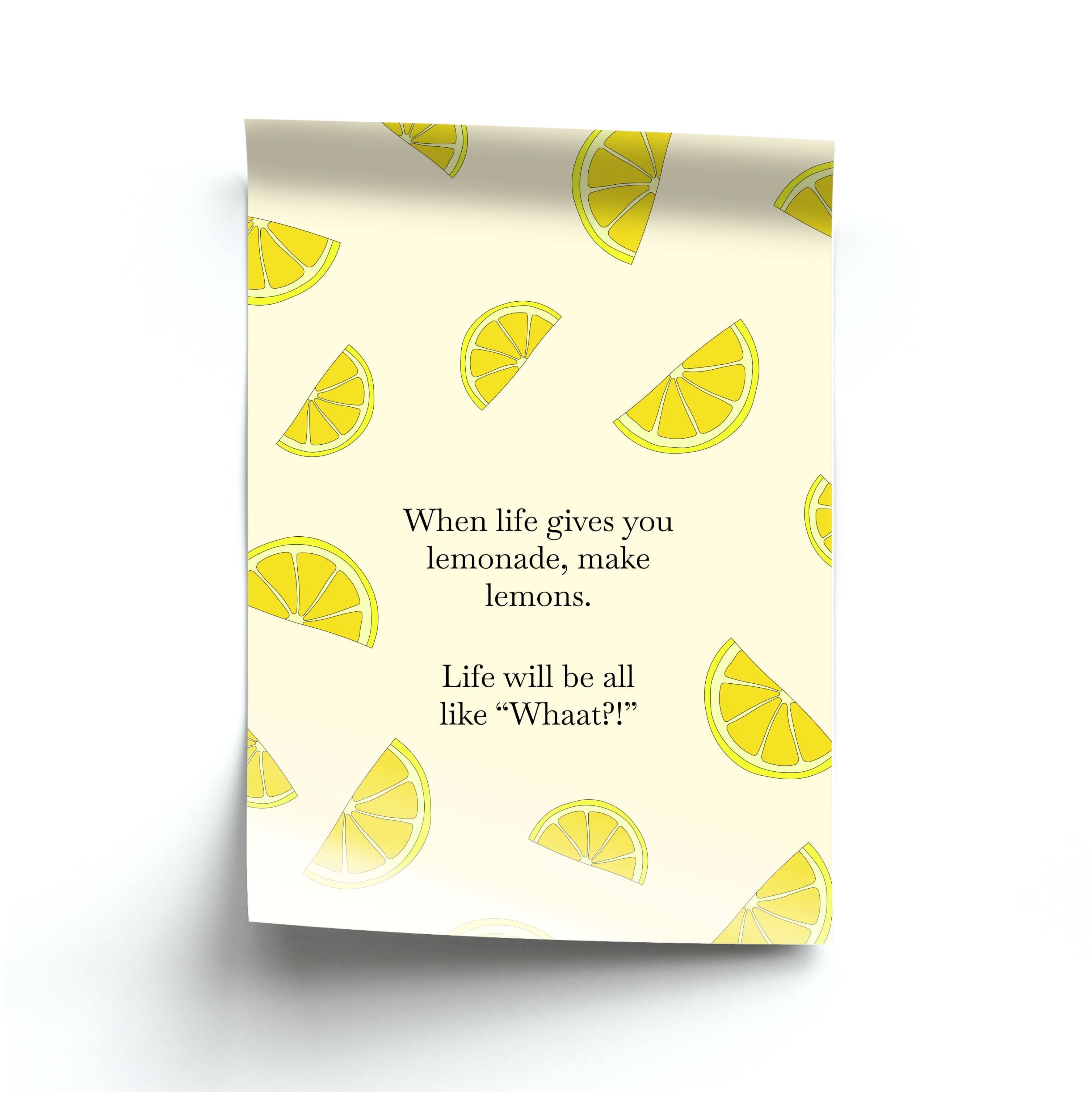 When Life Gives You Lemonade, Make Lemons Poster
